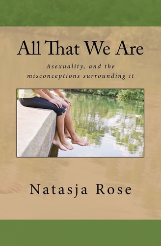 All That We Are The Asexuality Spectrum, Or Love Without Sex
