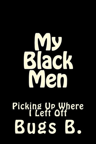 My Black Men Picking Up Where I Left Off