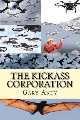 The Kickass Corporation Romantic Adventure Using Drone Technology to Create World Peace.