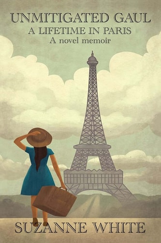 Unmitigated Gaul A Lifetime in France
