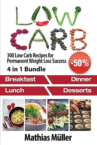 Low Carb Recipes 300 Low Carb Recipes for Permanent Weight Loss Success
