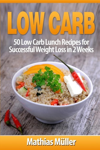 Low Carb Recipes 50 Low Carb Lunch Recipes for Successful Weight Loss in 2 Weeks