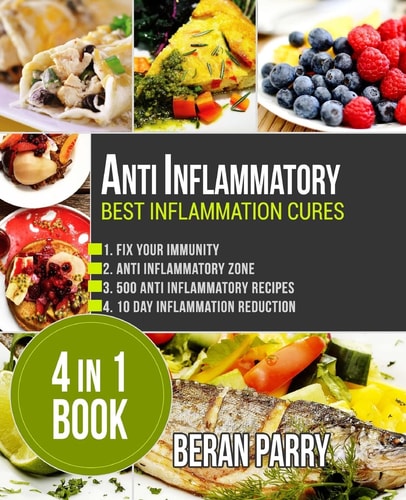 Anti Inflammatory Best Inflammation Cures: 4 in 1 Book