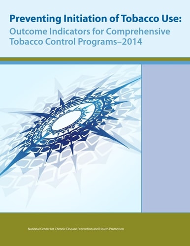 Preventing Initiation of Tobacco Use Outcome Indicators for Comprehensive Tobacco Control Programs - 2014