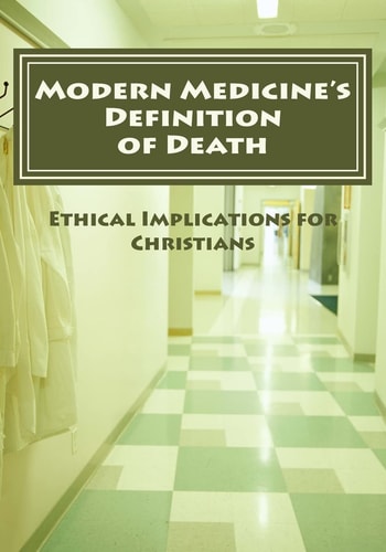 Modern Medicine's Definition of Death Ethical Implications for Christians