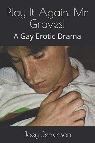 Play It Again, Mr Graves! A Gay Erotic Drama