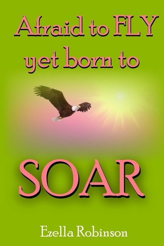 Afraid to FLY... Yet Born to SOAR!