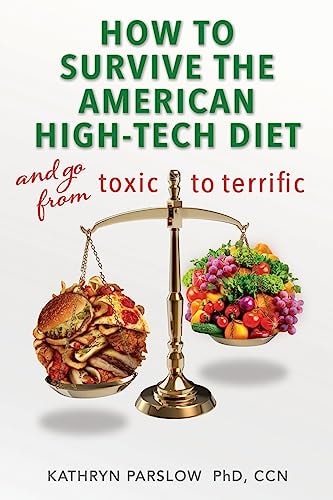 Go From Toxic to Terrific Learn How to Survive the American High-Tech Diet