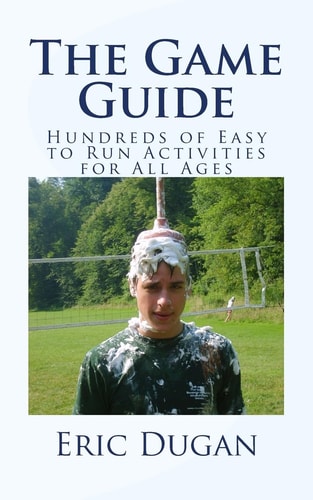 The Game Guide Hundreds of Easy to Run Activities for All Ages