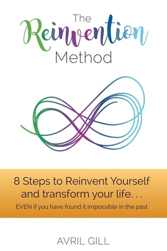 The Reinvention Method 8 Steps to Transform Your Life... EVEN If You Have Found It Impossible in the Past