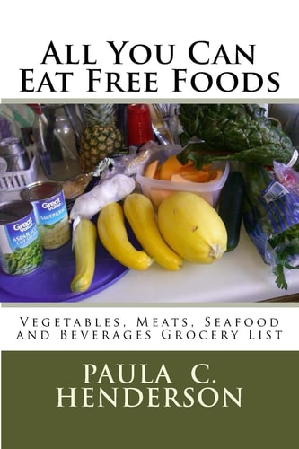 All You Can Eat Free Foods Vegetables, Meats, Seafood and Beverages Grocery List