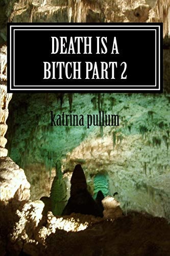 Death Is a Bitch Part 2