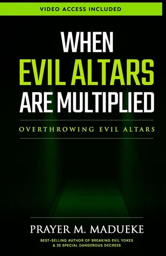 When Evil Altars are Multiplied Overthrowing Evil Altars