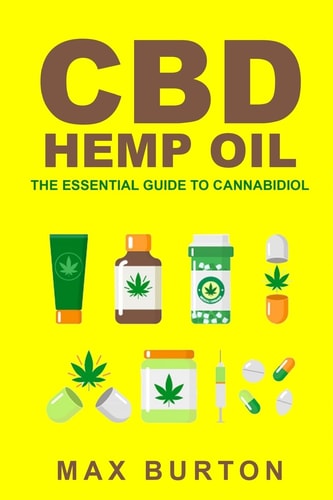 CBD Hemp Oil The Essential Guide to Cannabidiol