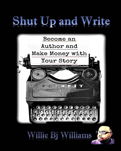 Shut Up and Write Become an Author and Make Money with Your Story