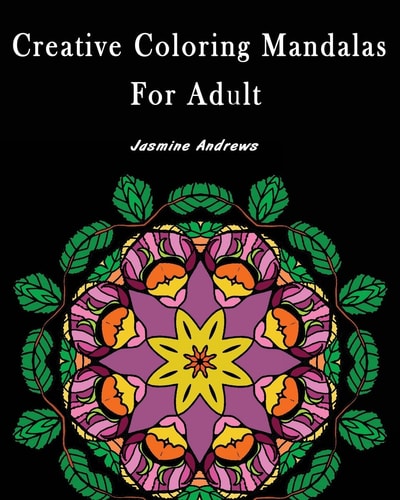 Creative Coloring Mandalas for Adult Stress Less Coloring