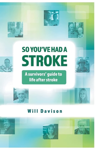 So You've Had a Stroke A Stroke Survivors' Guide to Life After Stroke