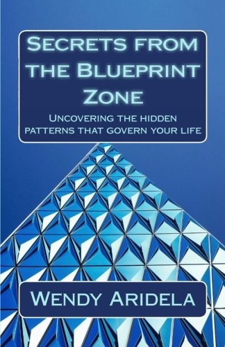 Secrets from the Blueprint Zone Uncovering the Hidden Patterns That Govern Your Life