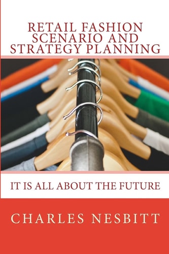 Retail Fashion Scenario and Strategy Planning It Is All about the Future