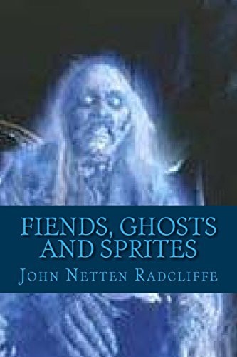 Fiends, Ghosts and Sprites Belief in the Supernatural