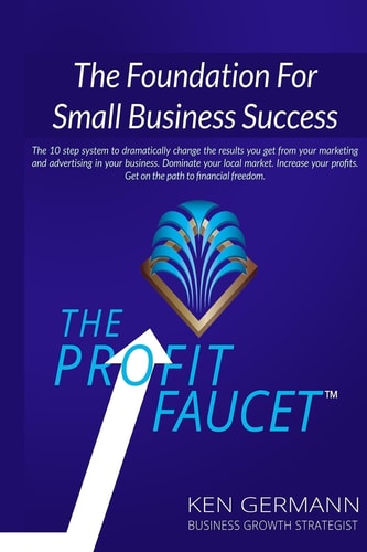 The Profit Faucet The Foundation for Small Bsusiness Success