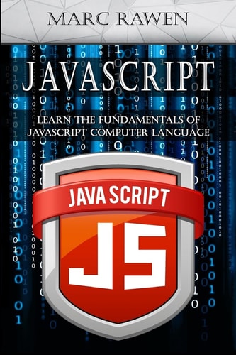 Javascript Learn the Fundamentals of Javascript Computer Programming Language