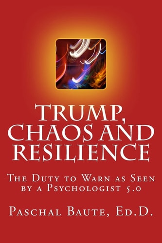 Trump Chaos and Resilience The Duty to Warn As Observed by One Psychologist