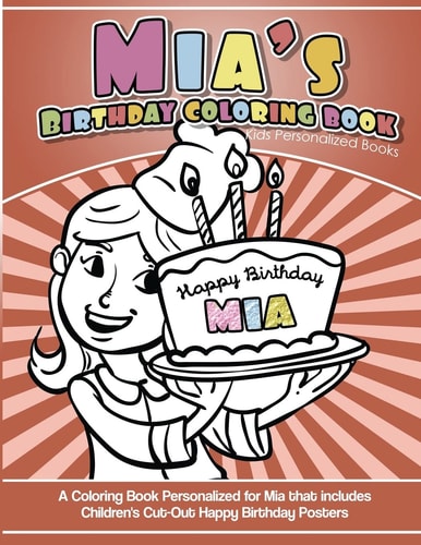 Mia's Birthday Coloring Book Kids Personalized Books A Coloring Book Personalized for Mia That Includes Children's Cut Out Happy Birthday Posters