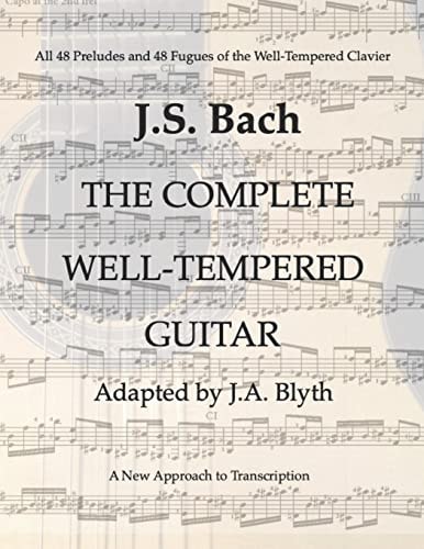 J. S. Bach The Well-Tempered Guitar: 48 Preludes and Fugues Adapted by J. A. Blyth