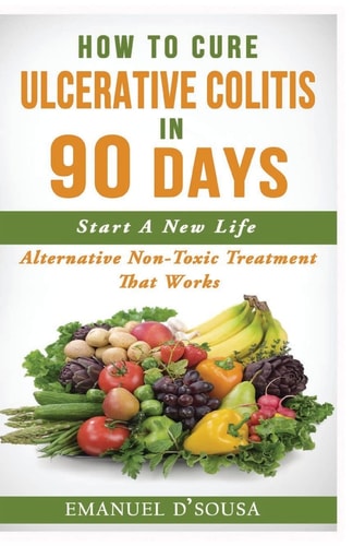 How To Cure Ulcerative Colitis In 90 Days Alternative Non-Toxic Treatment That Works