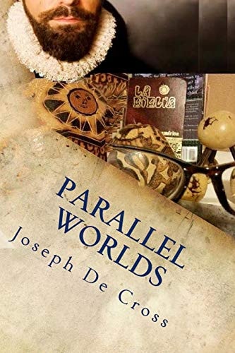 Parallel Worlds A Love Saga From Conquistadors to Nibiru