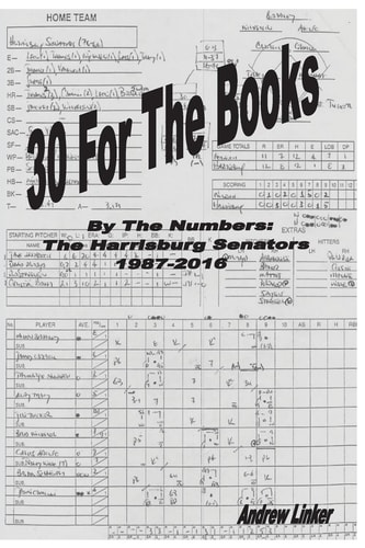 30 For The Books By The Numbers, The Harrisburg Senators, 1987-2016
