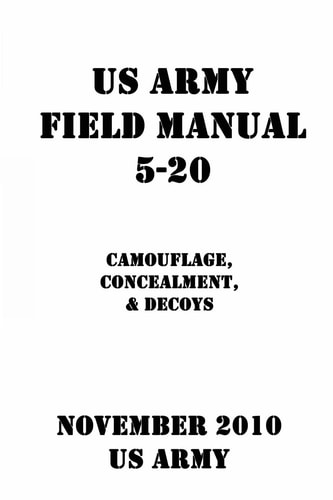 US Army Field Manual 5-20 Camouflage, Concealment, and Decoys