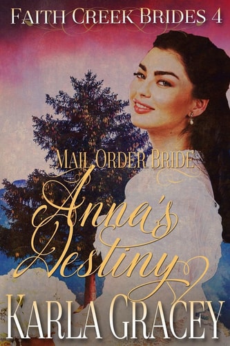 Mail Order Bride - Anna's Destiny Sweet Clean Historical Western Mail Order Bride Inspirational
