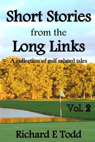 Short Stories from the Long Links A Collection of Golf Related Tales