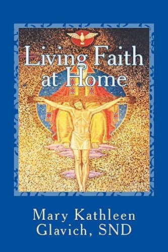 Living Faith at Home Catholic Practices and Prayer