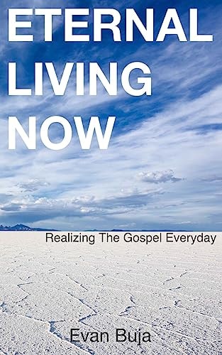 Eternal Living Now Realizing The Gospel Everyday