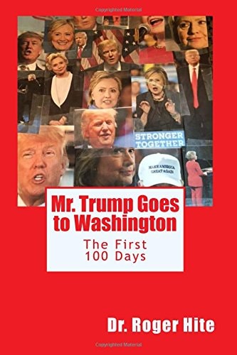 Mr. Trump Goes to Washington The First 100 Days!