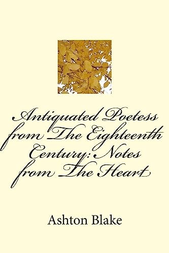 Antiquated Poetess from The Eighteenth Century (Notes from The Heart)