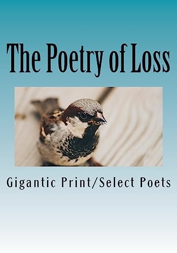 The Poetry of Loss Gigantic Print Edition