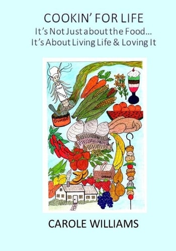 Cookin' For Life, It's Not Just About the Food It's About Living Life and Loving It!