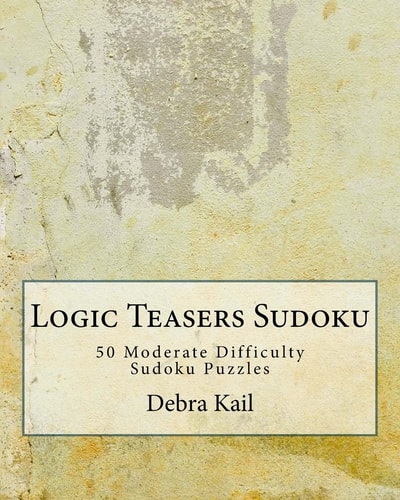 Logic Teasers Sudoku 50 Moderate Difficulty Sudoku Puzzles