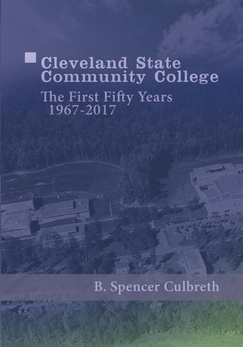 Cleveland State Community College The First Fifty Years, 1967-2017