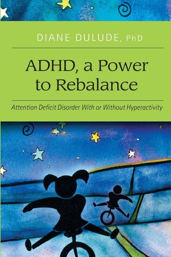ADHD, a Power to Rebalance Attention Deficit Disorder With/without Hyperactivity
