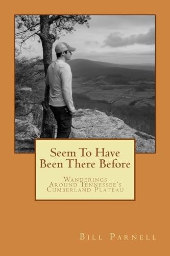 Seem To Have Been There Before Wanderings Around Tennessee's Cumberland Plateau