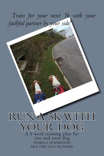 Run a 5k with Your Dog A Training Plan and More to Follow
