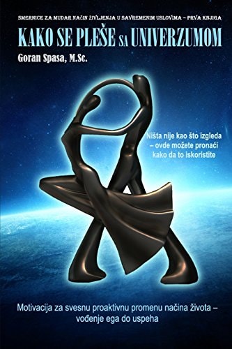 Kako Se Plese Sa Univerzumom Motivacija Za Svesnu Proaktivnu Promenu Nacina Zivota - Vodjenje Ego Do Uspeha
