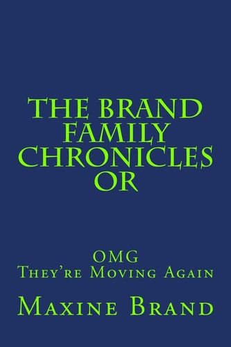 The Brand Family Chronicles Or OMG They're Moving Again!
