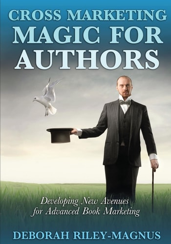 Cross Marketing Magic for Authors Developing New Avenues for Advanced Book Marketing