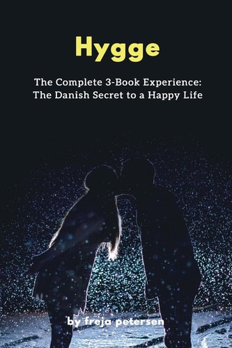 Hygge The Complete 3-Book Experience: The Danish Secret to a Happy Life